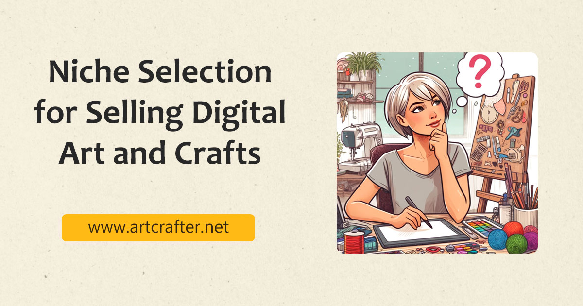 How to Choose a Niche for Digital Art and Craft Products