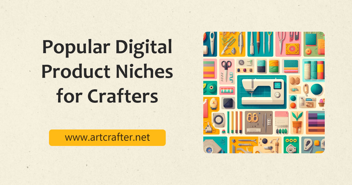 Popular digital products niches for crafters